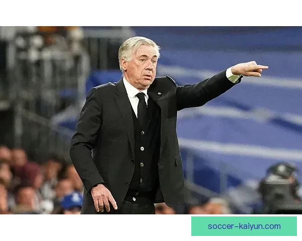 安切洛蒂在皇马的战术角色分析与团队表现稳健